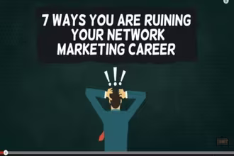 VIDEO: 7 Ways You Are Ruining Your Network Marketing Career